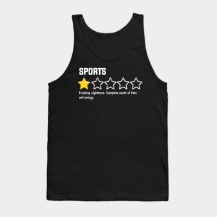 Sports, one star, freaking nightmare. complete waste of time and energy Tank Top